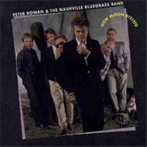 Peter Rowan & The Nashville Bluegrass Band - New Moon Rising