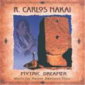 R. Carlos Nakai - Mythic Dreamer