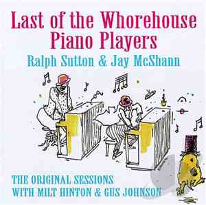 Ralph Sutton , Jay McShann - Last of the Whorehouse Piano Players -- The Or ...