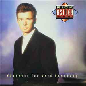 Rick Astley - Whenever You Need Somebody