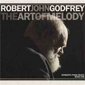 Robert John Godfrey - The Art Of Melody (Romantic Piano Music Book 1)