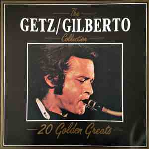 Stan Getz, Joao and Astrud Gilberto - The Getz / Gilberto Collection - 20 G ...