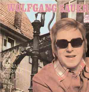 Wolfgang Sauer - Vor Meinem Vaterhaus Steht Eine Linde