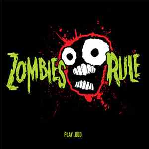 Zombies Rule - Play Loud