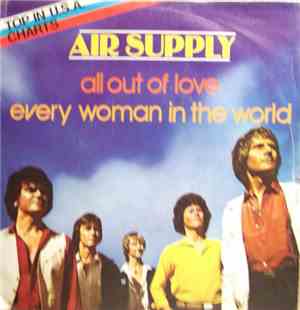 Air Supply - All Out Of Love / Every Woman In The World