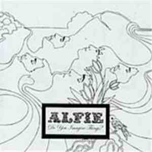 Alfie - Do You Imagine Things?