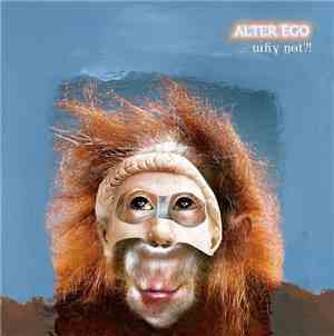 Alter Ego - Why Not?!