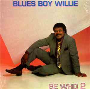 Blues Boy Willie - Be Who 2