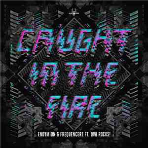 Endymion & Frequencerz ft. DV8 Rocks! - Caught In The Fire