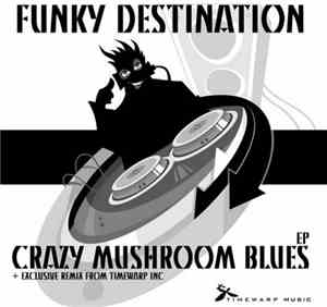 Funky Destination - Crazy Mushroom Blues EP