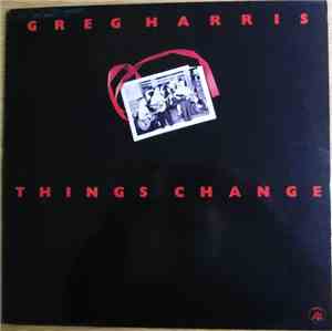 Greg Harris - Things Change