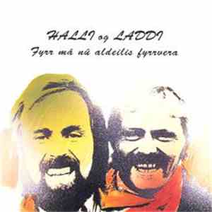 Halli og Laddi - Fyrr Má Nú Aldeilis Fyrrvera