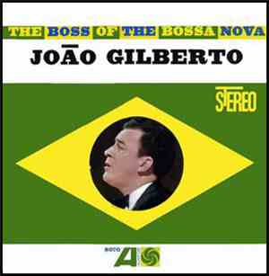 João Gilberto - The Boss Of The Bossa Nova