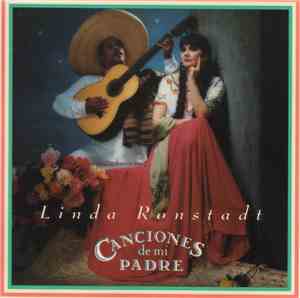 Linda Ronstadt - Canciones De Mi Padre