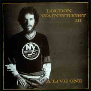 Loudon Wainwright III - A Live One