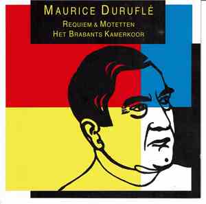 Maurice Duruflé, Het Brabants Kamerkoor - Requiem &Motetten