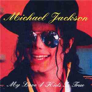 Michael Jackson - My Love 4 Kids Is True
