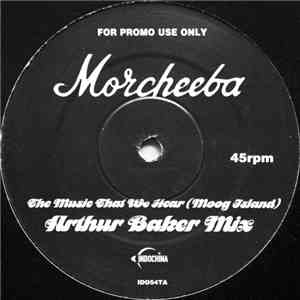 Morcheeba - The Music That We Hear (Moog Island) (Arthur Baker Mix)