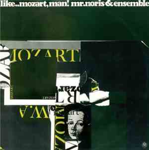Mr. Noris & Ensemble - Like, Mozart, Man!