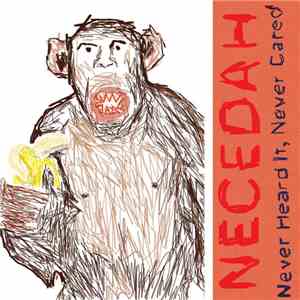 Necedah - Never Heard It, Never Cared