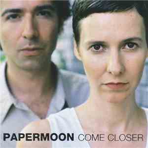 Papermoon - Come Closer