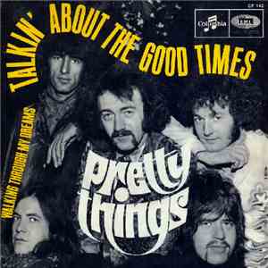 Pretty Things - Talkin' About The Good Times / Walking Through My Dreams