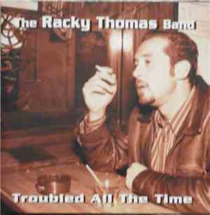 The Racky Thomas Band - Troubled All The Time