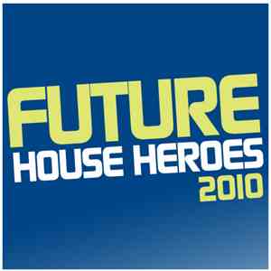 Various - Future House Heroes 2010