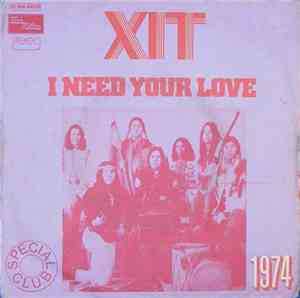 XIT  - I Need Your Love (Give It To Me)