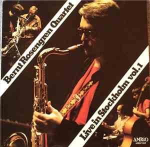 Bernt Rosengren Quartet / Bernt Rosengren Trio - Live In Stockholm Vol.1