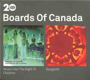 Boards Of Canada - Music Has The Right To Children / Geogaddi