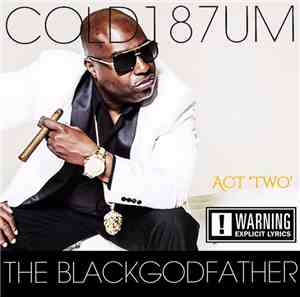 Cold 187um - The Black Godfather - Act Two
