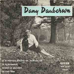Dany Dauberson - Si Je Pouvais Revivre Un Jour Ma Vie / Je Te Donnerai / En ...