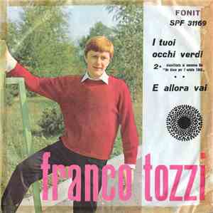 Franco Tozzi - I Tuoi Occhi Verdi / E Allora Vai