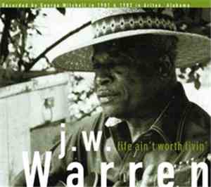 J.W. Warren - Life Ain’t Worth Livin’