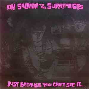 Kim Salmon And The Surrealists - Just Because You Can't See It... ...Doesn' ...