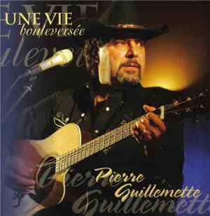 Pierre Guillemette - Une Vie Bouleversée