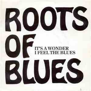 Roots of Blues - It's A Wonder