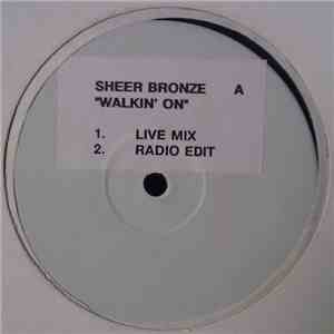 Sheer Bronze - Walkin' On