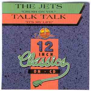 The Jets / Talk Talk - Crush On You / It's My Life