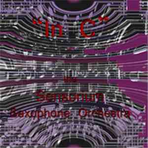 The Sensorium Saxophone Orchestra : Terry Riley - In C