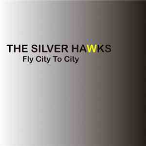 The Silver Hawks - Fly City To City