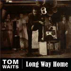 Tom Waits - Long Way Home