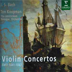 Ton Koopman, The Amsterdam Baroque Orchestra, J.S. Bach - The Violin Concer ...
