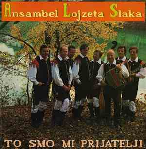 Ansambel Lojzeta Slaka - To Smo Mi Prijatelji