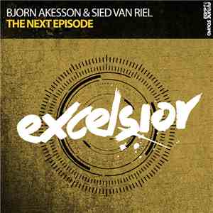 Bjorn Akesson & Sied van Riel - The Next Episode