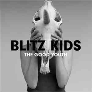 Blitz Kids - The Good Youth