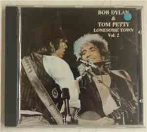 Bob Dylan & Tom Petty - Lonesome Town Vol. 2
