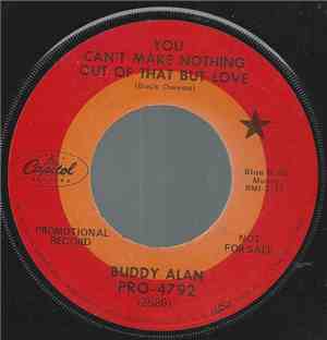 Buddy Alan - You Can't Make Nothing Out Of That But Love