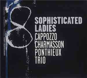 Cappozzo Charmasson Ponthieux Trio - Sophisticated Ladies